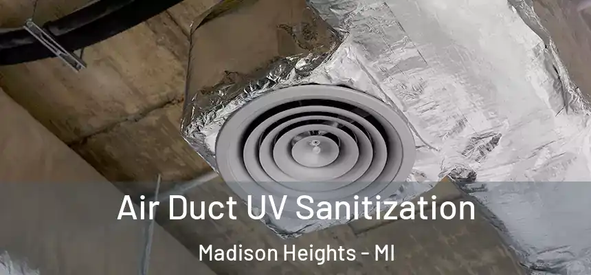  Air Duct UV Sanitization Madison Heights - MI
