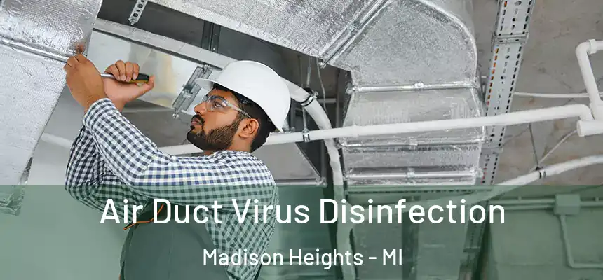  Air Duct Virus Disinfection Madison Heights - MI