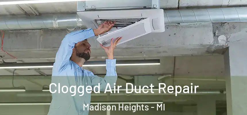  Clogged Air Duct Repair Madison Heights - MI