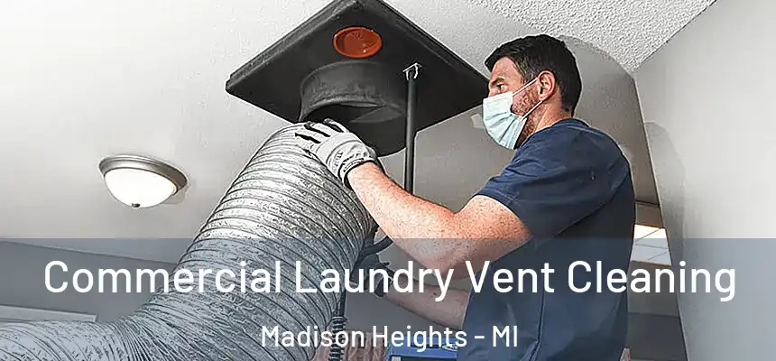  Commercial Laundry Vent Cleaning Madison Heights - MI
