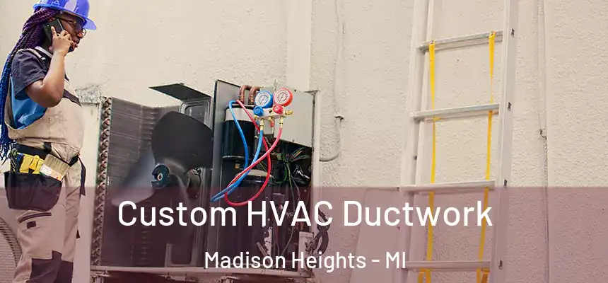  Custom HVAC Ductwork Madison Heights - MI