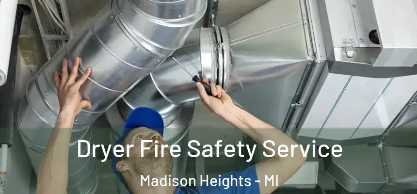 Dryer Fire Safety Service Madison Heights - MI