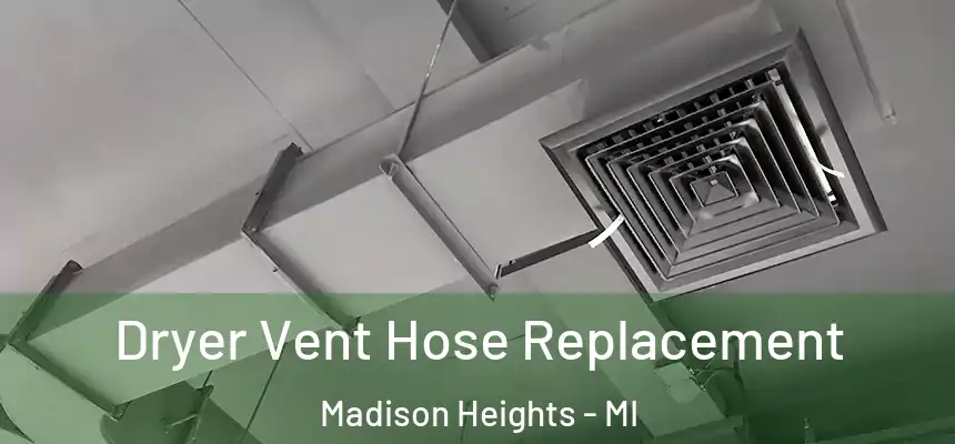  Dryer Vent Hose Replacement Madison Heights - MI