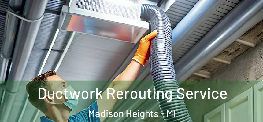  Ductwork Rerouting Service Madison Heights - MI
