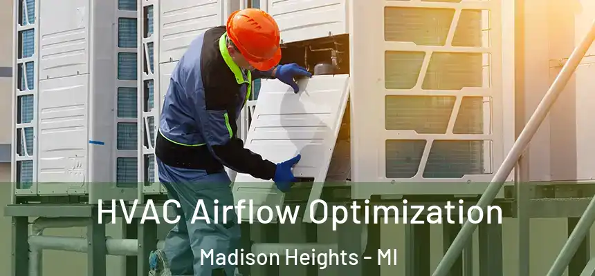  HVAC Airflow Optimization Madison Heights - MI