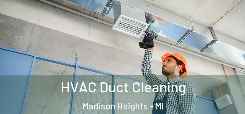 HVAC Duct Cleaning Madison Heights - MI