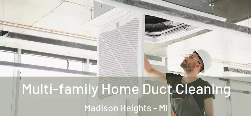  Multi-family Home Duct Cleaning Madison Heights - MI