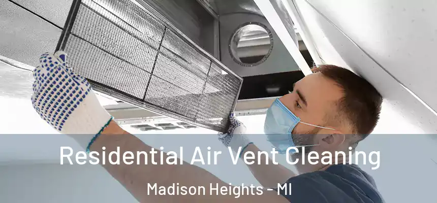  Residential Air Vent Cleaning Madison Heights - MI
