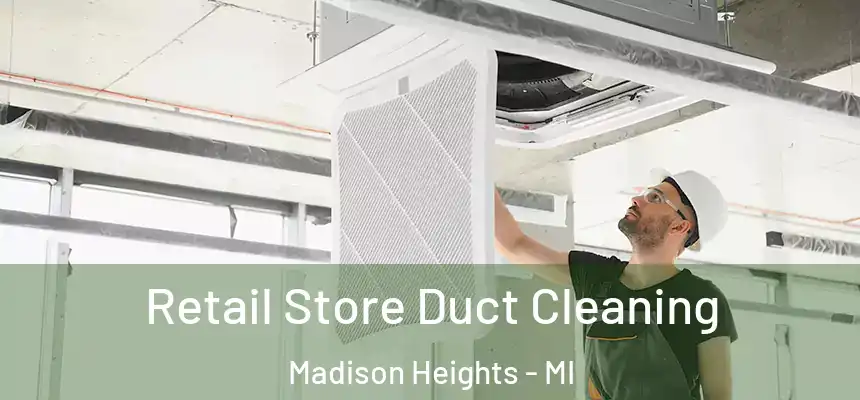  Retail Store Duct Cleaning Madison Heights - MI